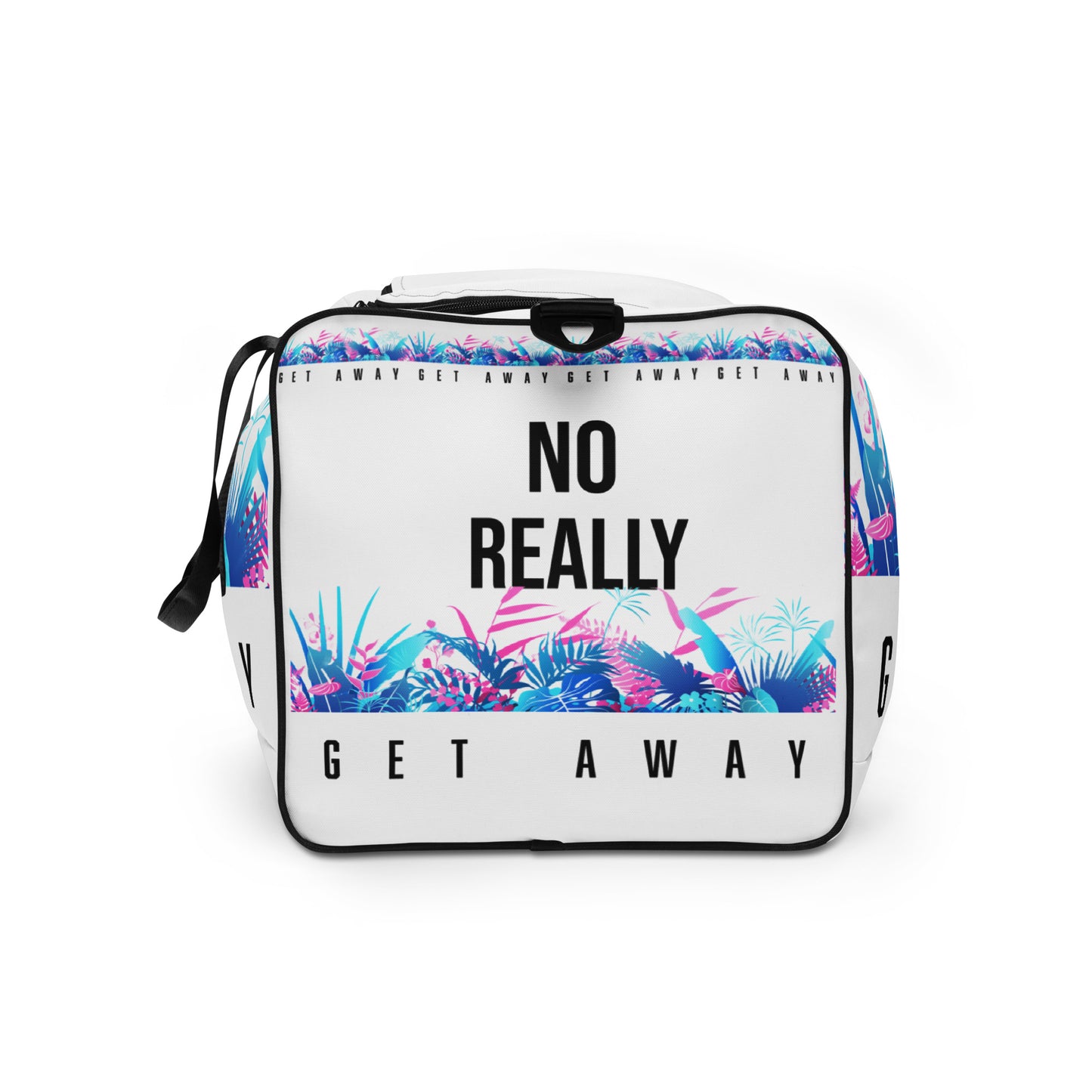 NO REALLY, GET AWAY - Duffle bag